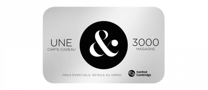 TIRAGE D’UNE CARTE-CADEAU IVANHOÉ CAMBRIDGE DE 20$